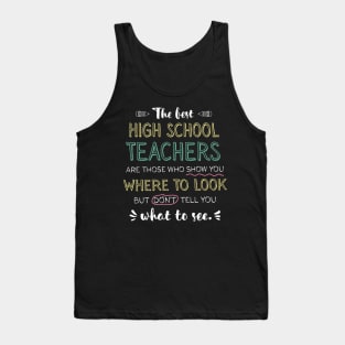 The best High School Teachers Appreciation Gifts - Quote Show you where to look Tank Top